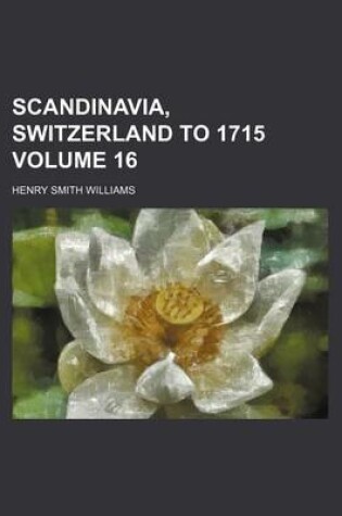 Cover of Scandinavia, Switzerland to 1715 Volume 16