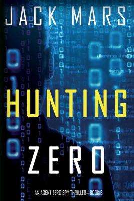 Cover of Hunting Zero (an Agent Zero Spy Thriller-Book #3)