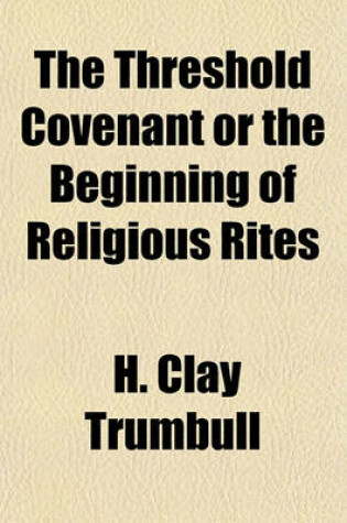 Cover of The Threshold Covenant or the Beginning of Religious Rites