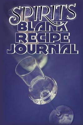 Book cover for Spirits Blank Recipe Journal