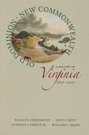 Cover of Old Dominion, New Commonwealth: A History of Virginia, 1607-2007