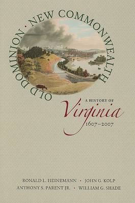 Book cover for Old Dominion, New Commonwealth: A History of Virginia, 1607-2007