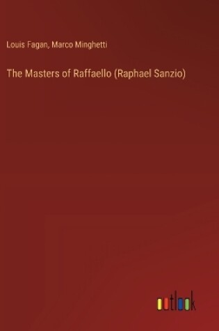 Cover of The Masters of Raffaello (Raphael Sanzio)