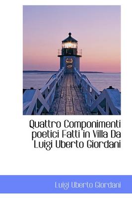 Book cover for Quattro Componimenti Poetici Fatti in Villa Da Luigi Uberto Giordani