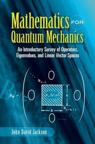 Cover of Mathematics for Quantum Mechanics: An Introductory Survey of Operators, Eigenvalues, and Linear Vector Spaces