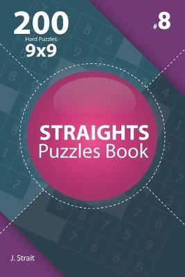 Book cover for Straights - 200 Hard Puzzles 9x9 (Volume 8)