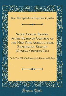 Book cover for Sixth Annual Report of the Board of Control of the New York Agricultural Experiment Station (Geneva, Ontario Co.)