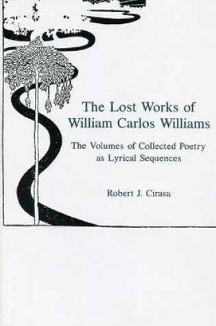 Cover of The Lost Works of William Carlos Williams