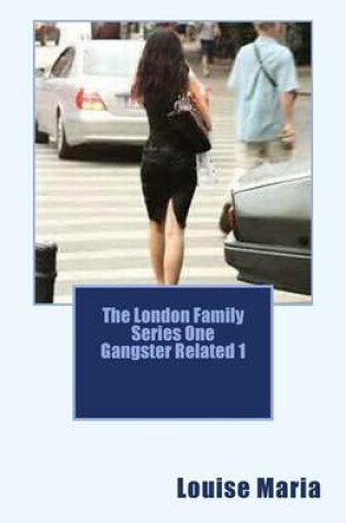 Cover of The London Family - (Gangster Related) Book 1