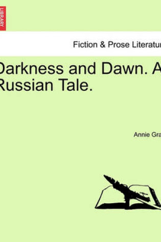 Cover of Darkness and Dawn. a Russian Tale.