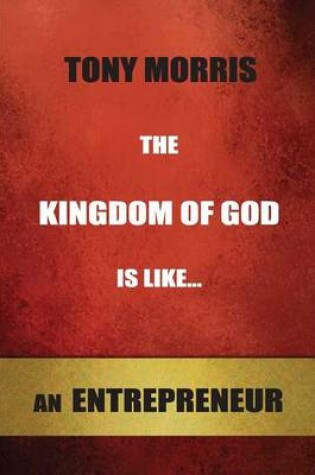 Cover of The Kingdom of God is Like...an Entrepreneur