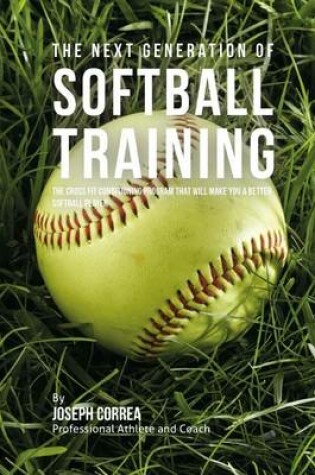 Cover of The Next Generation of Softball Training