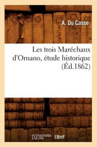 Cover of Les Trois Marechaux d'Ornano, Etude Historique (Ed.1862)