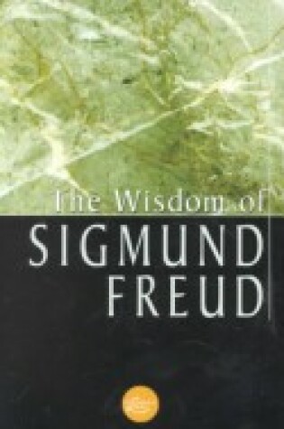 Cover of The Wisdom Of Sigmund Freud