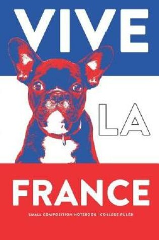 Cover of Vive La France, Small Composition Notebook, College Ruled