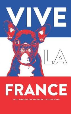 Book cover for Vive La France, Small Composition Notebook, College Ruled