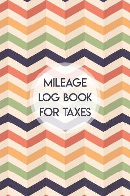 Book cover for Mileage Log Book for Taxes