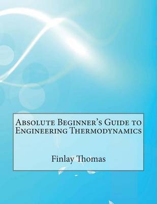 Book cover for Absolute Beginner's Guide to Engineering Thermodynamics