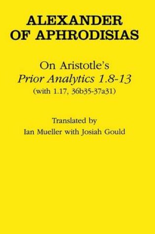Cover of On Aristotle's "Prior Analytics 1.8-13"
