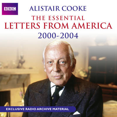 Book cover for Alistair Cooke: The Essential Letters from America: 2000-2004