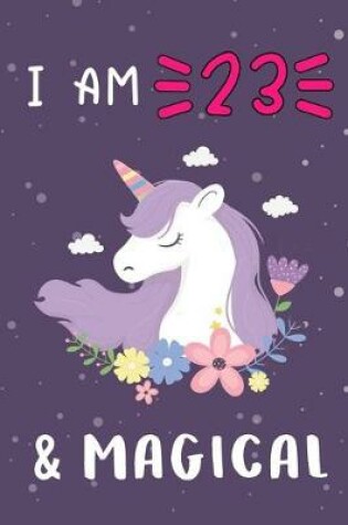 Cover of Unicorn Journal I am 23 & Magical!.