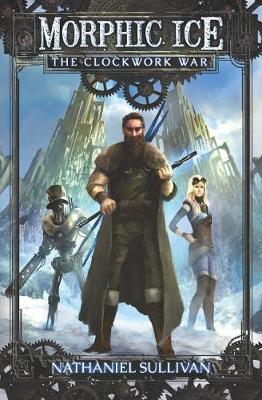 Cover of Morphic Ice 1 The Clockwork War