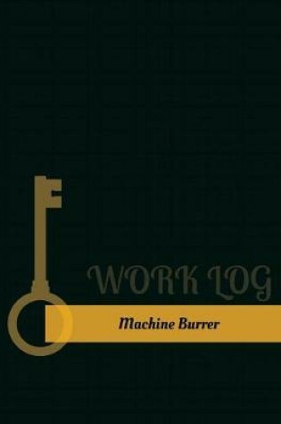Cover of Machine Burrer Work Log