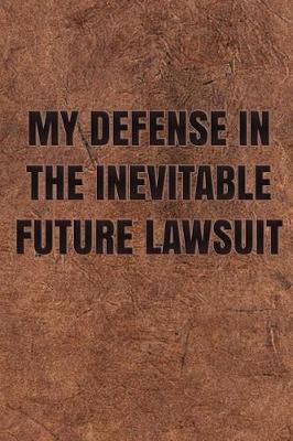 Book cover for My Defense in the Inevitable Future Lawsuit