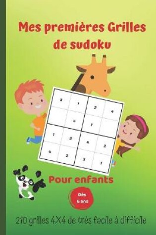 Cover of Mes premieres grilles de sudoku pour enfants des 6 ans - 210 grilles 4X4 de tres facile a difficile