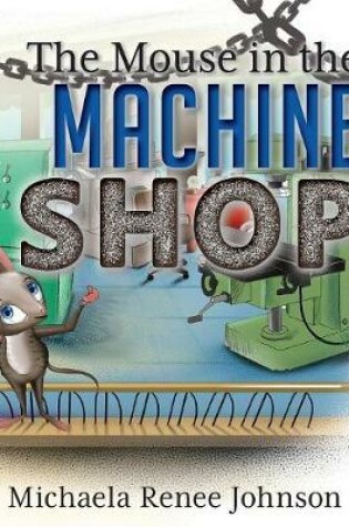 Cover of The Mouse in the Machine Shop