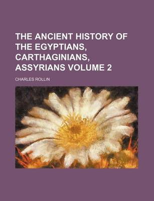 Book cover for The Ancient History of the Egyptians, Carthaginians, Assyrians Volume 2
