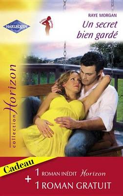 Book cover for Un Secret Bien Garde - Une Rencontre Seduisante (Harlequin Horizon)