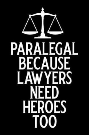 Cover of Paralegal Because Lawyers Need Heroes Too