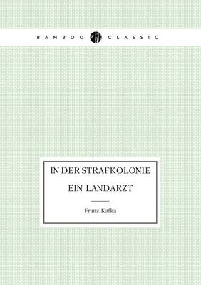 Book cover for In der Strafkolonie. Ein Landarzt
