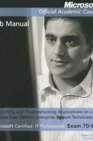 Cover of Exam 70-622 Supporting and Troubleshooting Applications on a Windows Vista Client for Enterprise Support Technicians Lab Manual