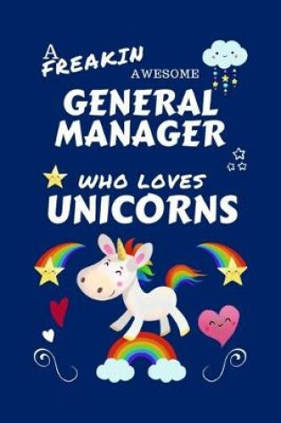 Cover of A Freakin Awesome General Manager Who Loves Unicorns