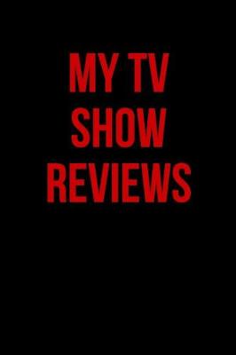 Book cover for My TV Show Reviews