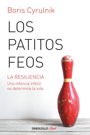 Cover of Los patitos feos / Resilience: How Your Inner Strength Can Set You Free from the  Past