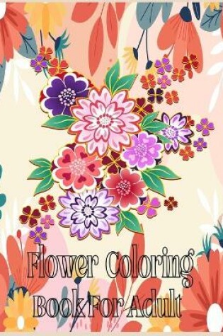 Cover of Flower Coloring Book For Adult