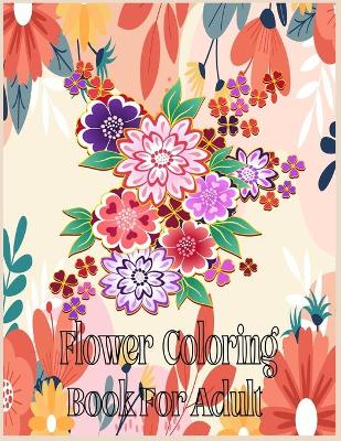 Book cover for Flower Coloring Book For Adult