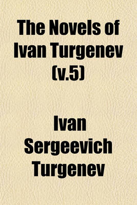 Book cover for The Novels of Ivan Turgenev (V.5)