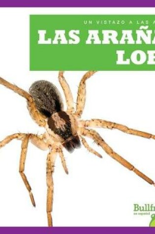 Cover of Las Aranas Lobo (Wolf Spiders)