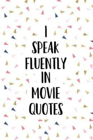 Cover of I Speak Fluently in Movie Quotes