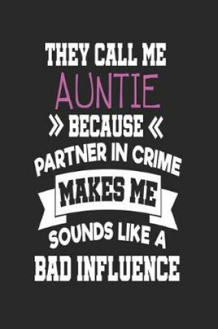 Cover of They Call Me Auntie Because Partner In Crime Makes Me Sound Like a Bad Influence