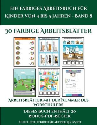 Cover of Arbeitsblätter mit der Nummer des Vorschülers (Ein farbiges Arbeitsbuch für Kinder von 4 bis 5 Jahren - Band 8)