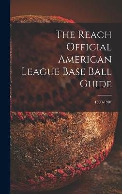 Cover of The Reach Official American League Base Ball Guide; 1900-1901