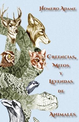 Book cover for Creencias, mitos y leyendas de animales