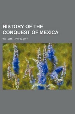 Cover of History of the Conquest of Mexica
