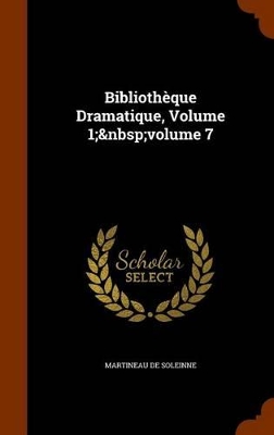 Book cover for Bibliotheque Dramatique, Volume 1; Volume 7