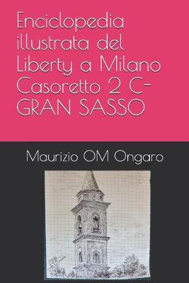 Cover of Enciclopedia illustrata del Liberty a Milano Casoretto 2 C-GRAN SASSO